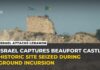 Beaufort Castle Seized as Strike Details Remain Unclear Israel says it seized Beaufort Castle in southern Lebanon, a major advance beyond the Litani River